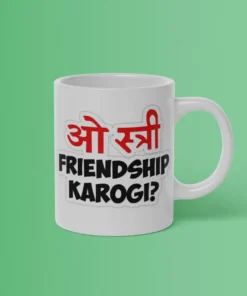 O-stree-friendship-karogi-Gift-ceramic-coffee-mug-for-proposal-girl-girlfriend-dost