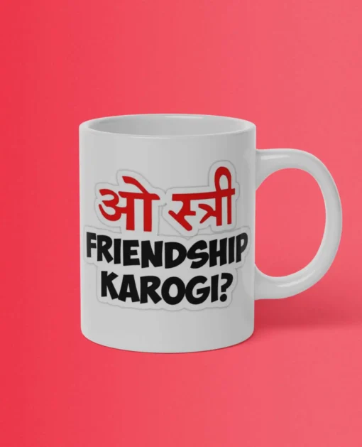 O-stree-friendship-karogi-Gift-ceramic-coffee-mug-for-proposal-girl-girlfriend-dost