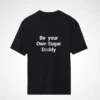 be-your-own-sugar-daddy-t-shirt