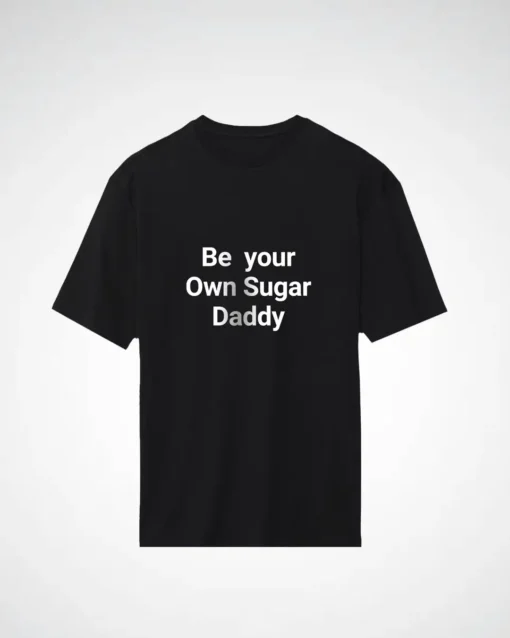 be-your-own-sugar-daddy-t-shirt